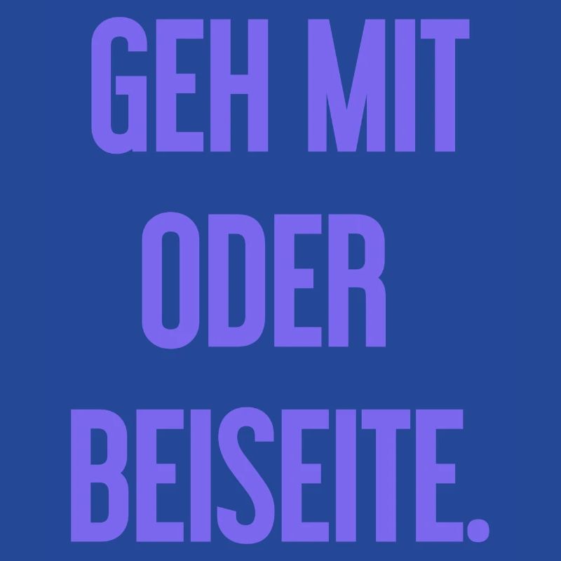 Geh mit oder beiseite
