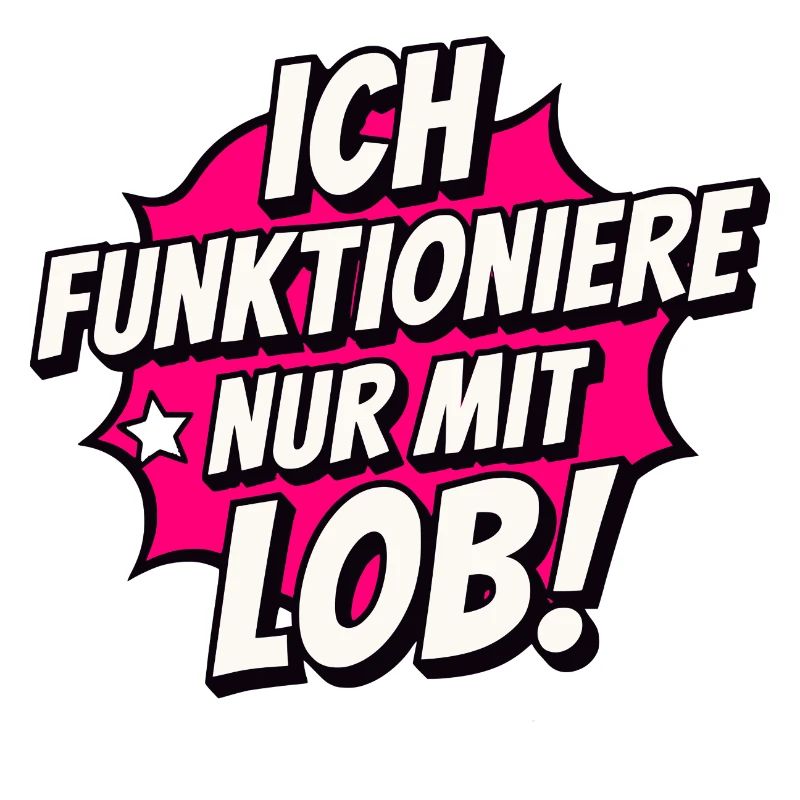 I only function with praise – motivation & humor