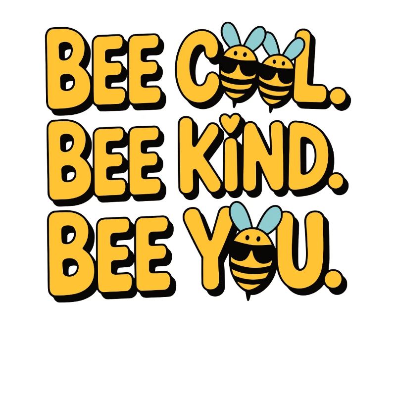Bee Cool Bee Kind Bee You