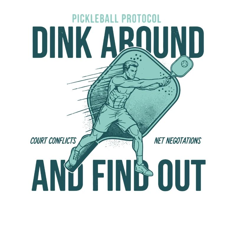 Pickleball Protocol Dink Around And Find Out Funny
