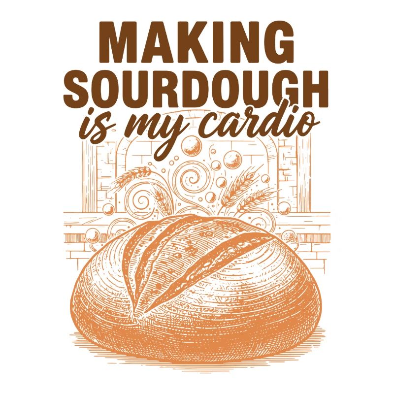 Sourdough Making Sourdough Is My Cardio Bread