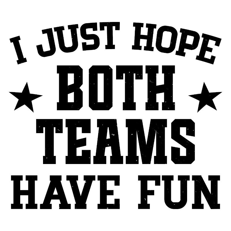 I just hope both teams have fun