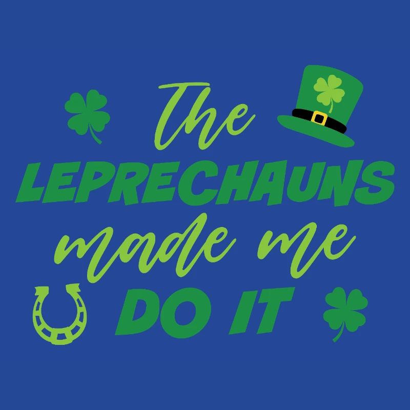 The Leprechauns made me do it