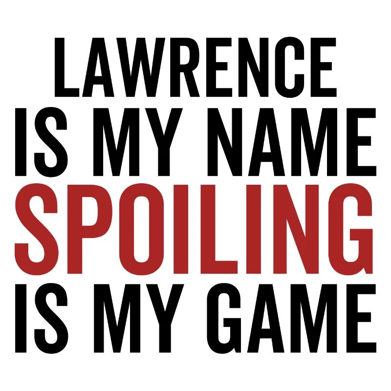 Lawrence is My Name Spoiling is My Game