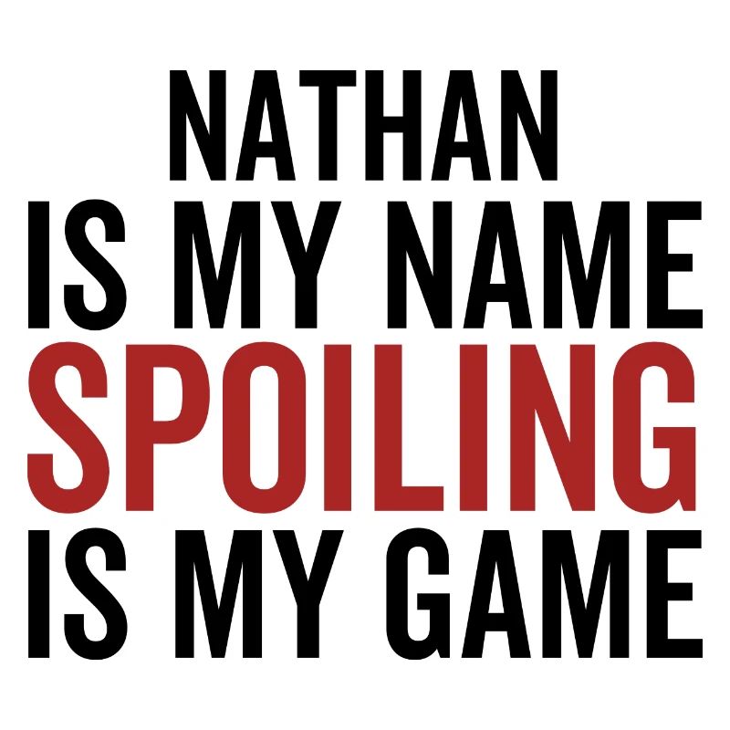 Nathan is My Name Spoiling is My Game