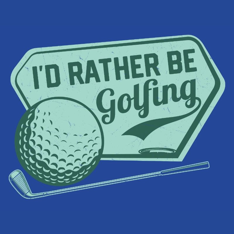 I'd Rather Be Golfing Golfer Golf