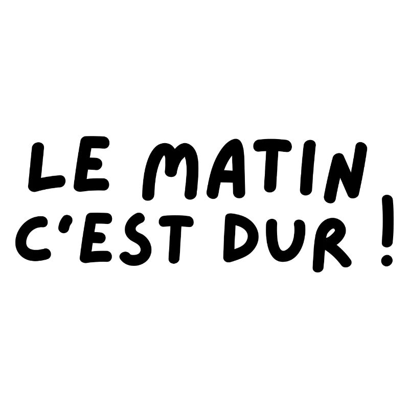 Le matin c est dur