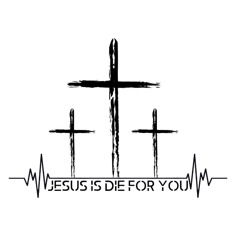 Jesus die for you