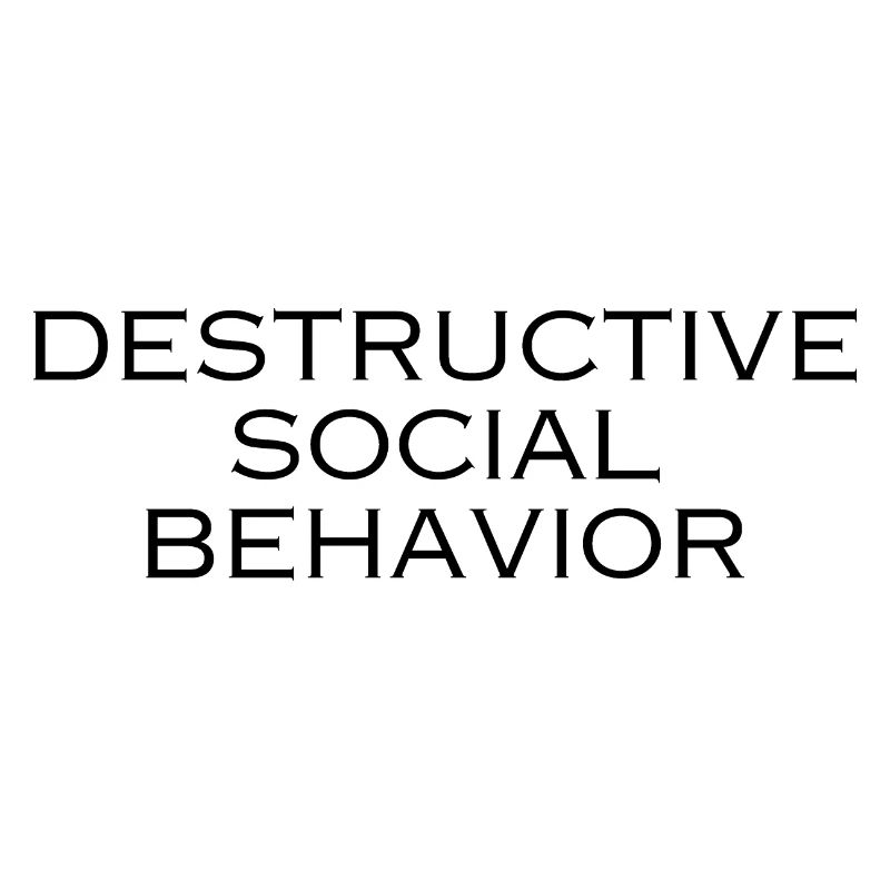 DESTRUCTIVE SOCIAL BEHAVIOR