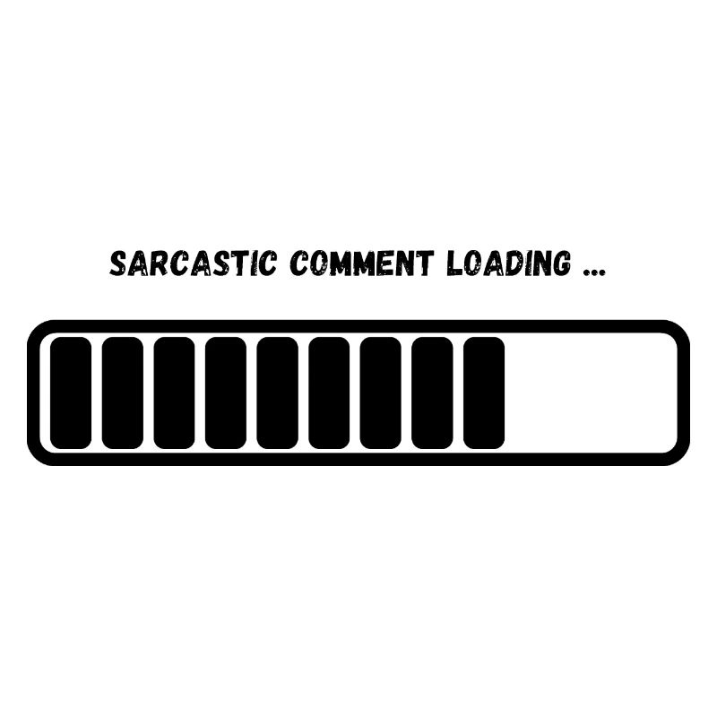 "Sarcastic Comment Loading" Graphic Design Apparel