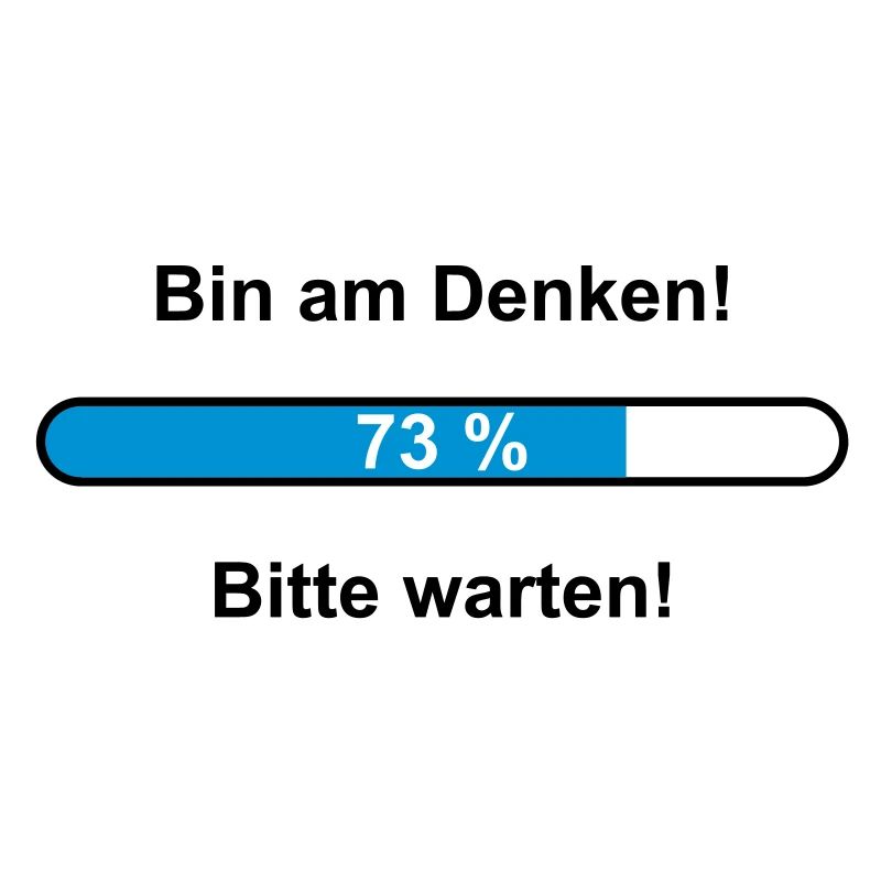 Bin am Denken! Bitte warten!