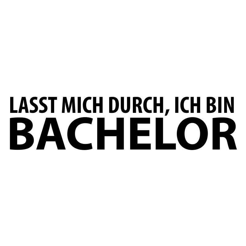 lasst mich durch, ich bin bachelor