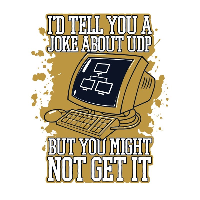 I'd Tell You A Joke About UDP Developer Coder
