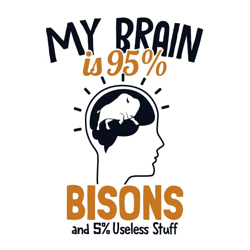 Mon cerveau est composé à 95 % de bisons Bisons de bison d’Amérique de Buffalo