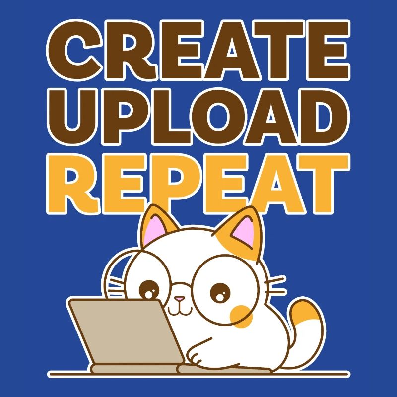 Create, Upload, Repeat