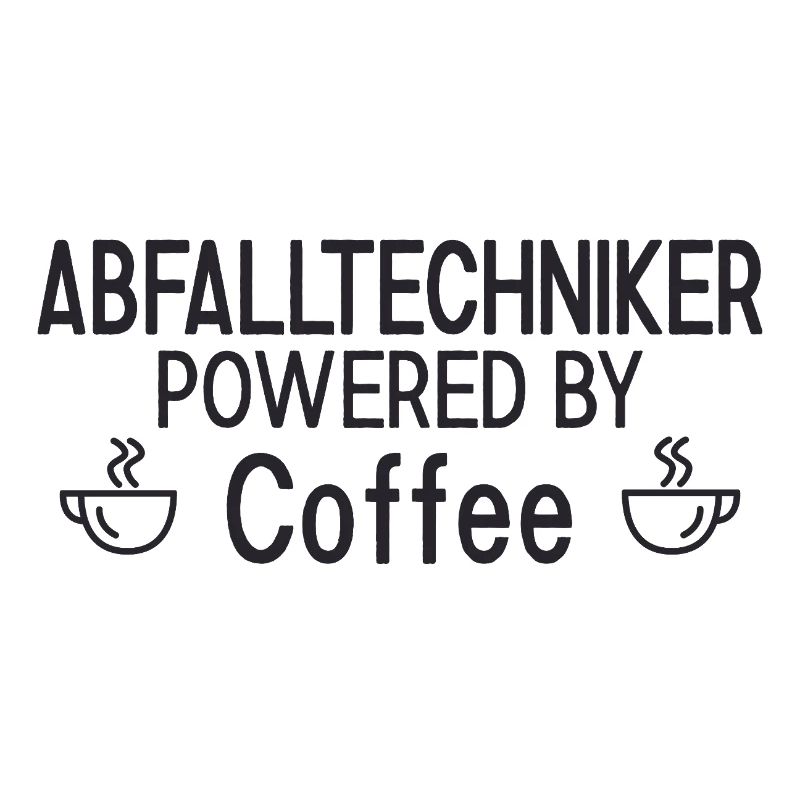 Abfalltechniker Powered By Coffee