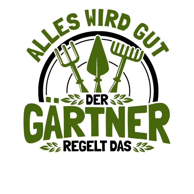 Alles Wird Gut Der Gärtner Regelt Das Gärtner