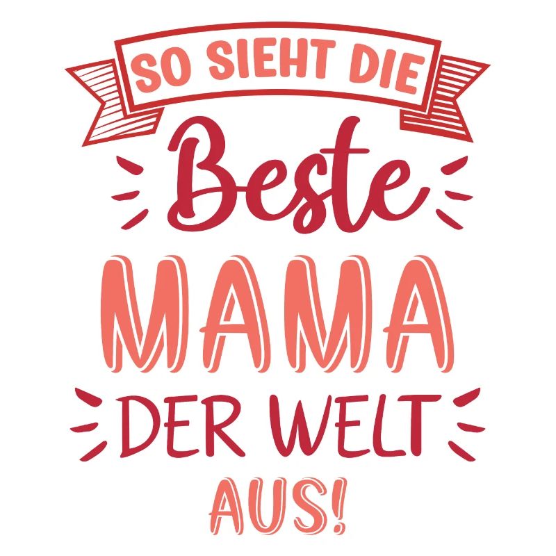 So sieht die Beste Mama der Welt aus Mutter Spruch