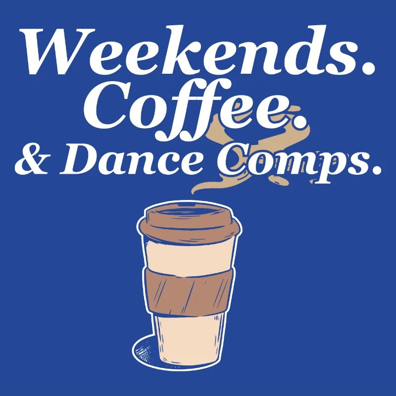 Weekends Coffee And Dance Comps Dance Mom Dancer