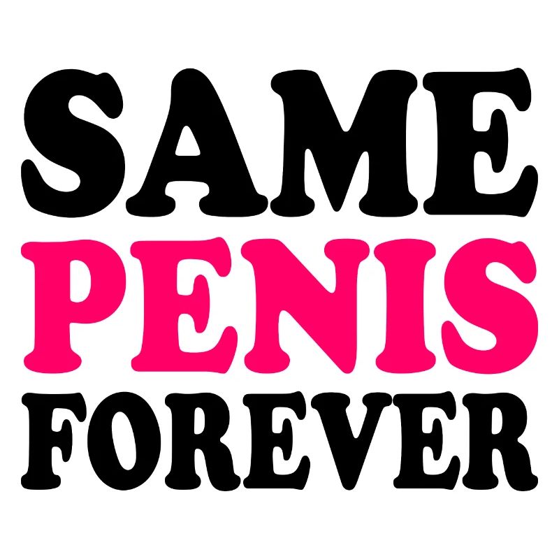 Same penis forever