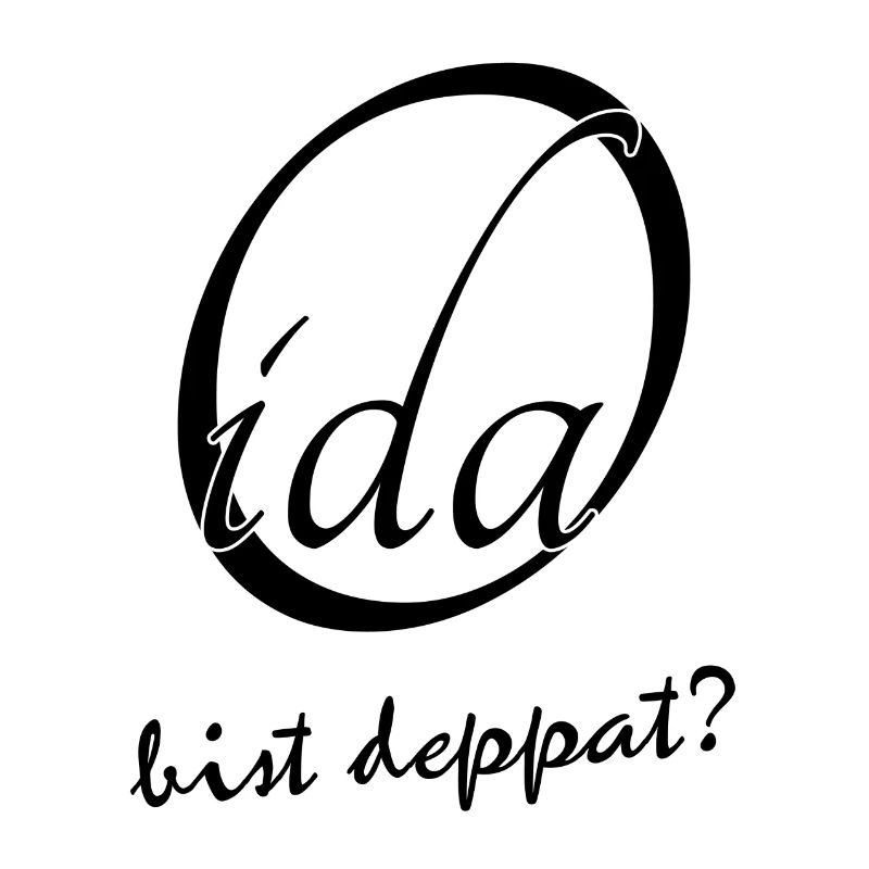Oida bist deppat?