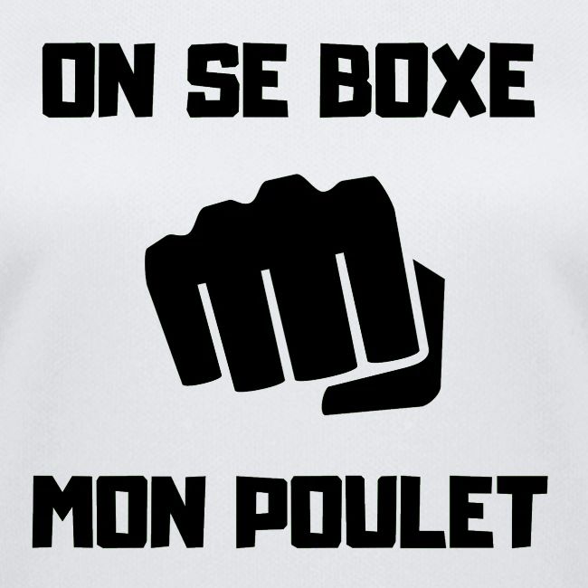 ON SE BOXE MON POULET