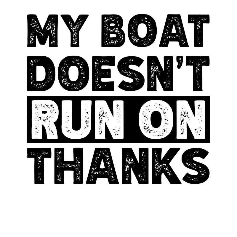 My Boat Doesn't Run on Thanks Funny Boating Retro