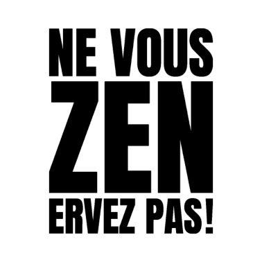 NE VOUS ZENERVEZ PAS !