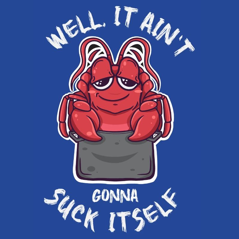 Well It Ain't going to Suck Itself Kawaii Crawfish
