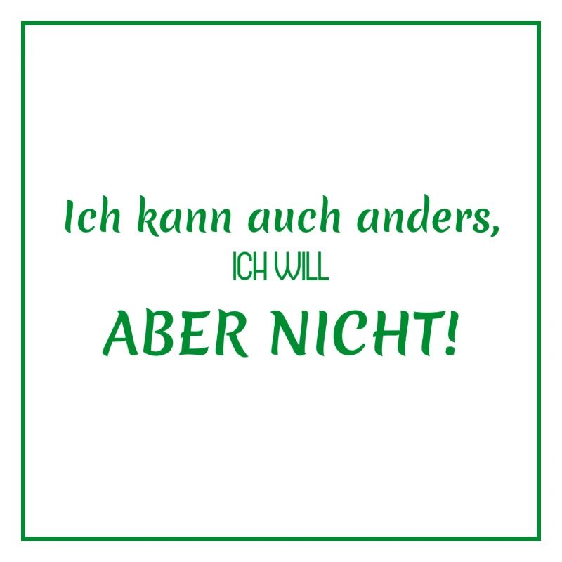 witzige sprüche - ich kann auch anders