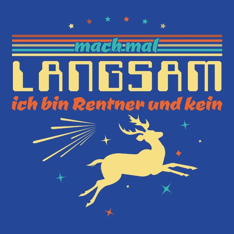 Lustiger Spruch - Mach mal langsam Rentner