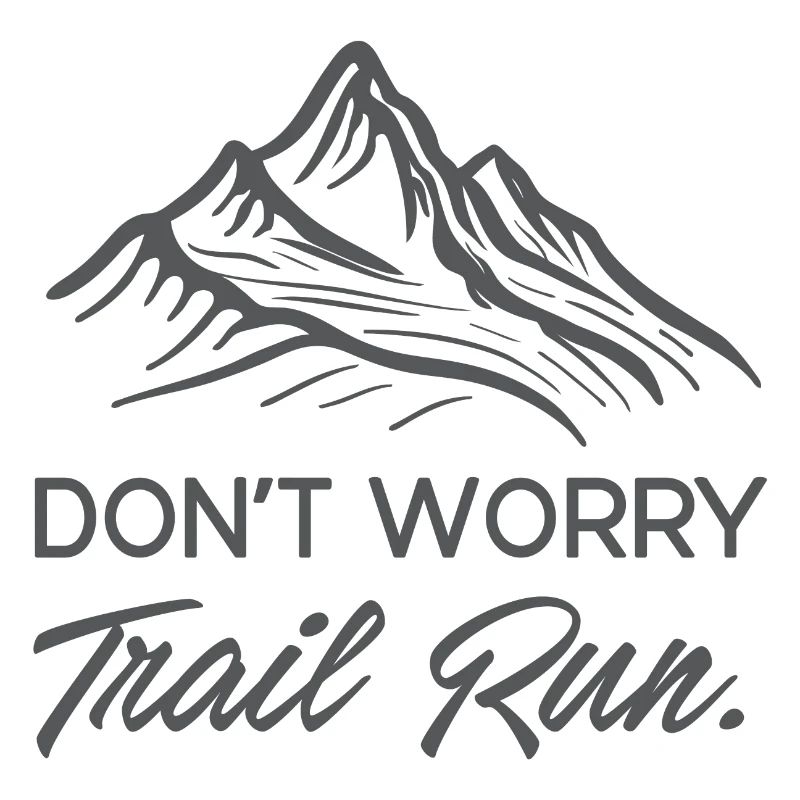 Don't Worry. Trail Run.