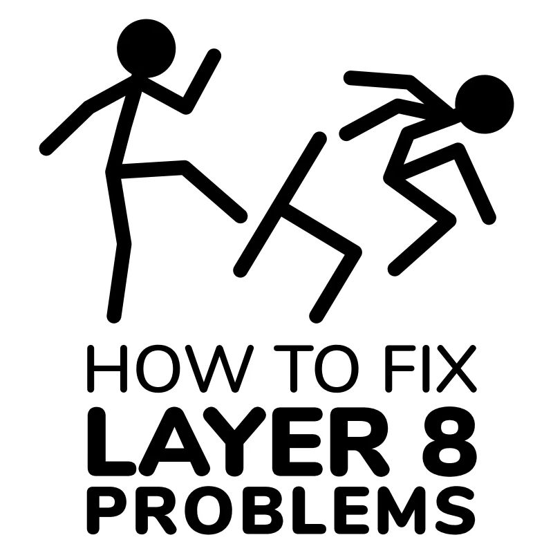 How to fix layer 8 problems IT Humor