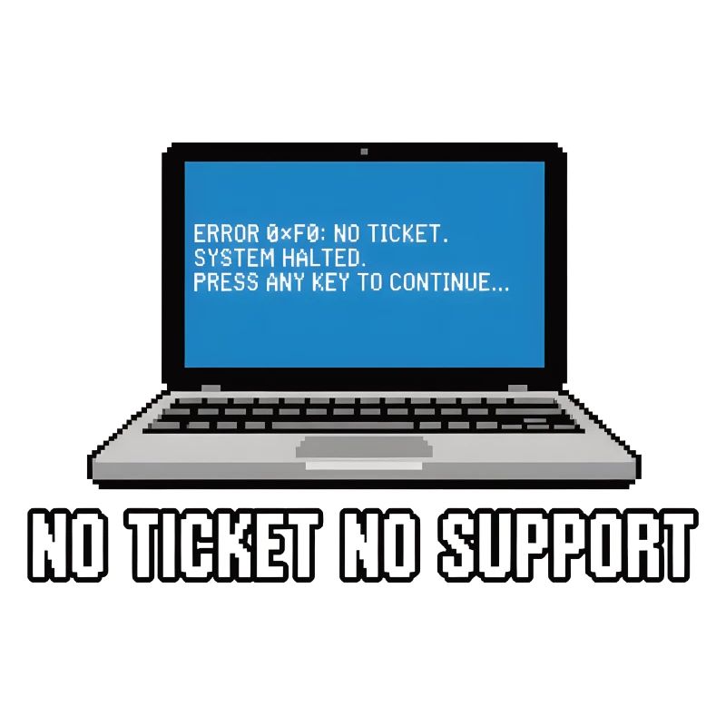Pas de ticket pas de support Admin IT-Support Spruch