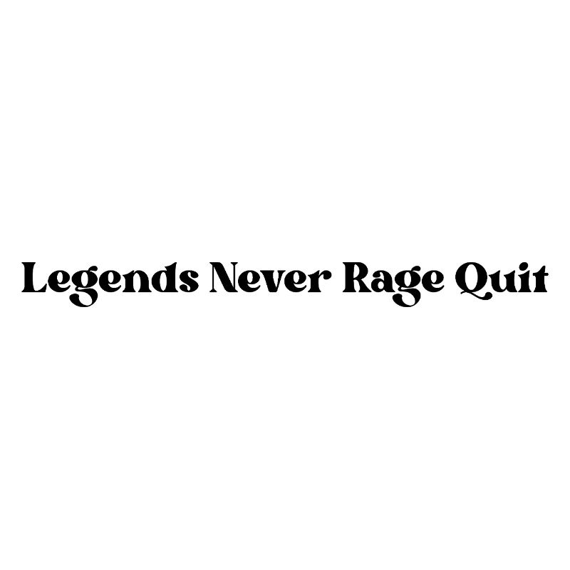 Legends Never Rage Quit