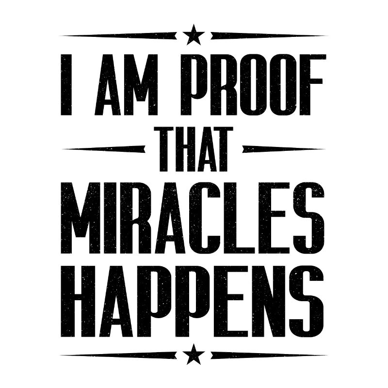 I Am Proof That Miracles Happen Christian