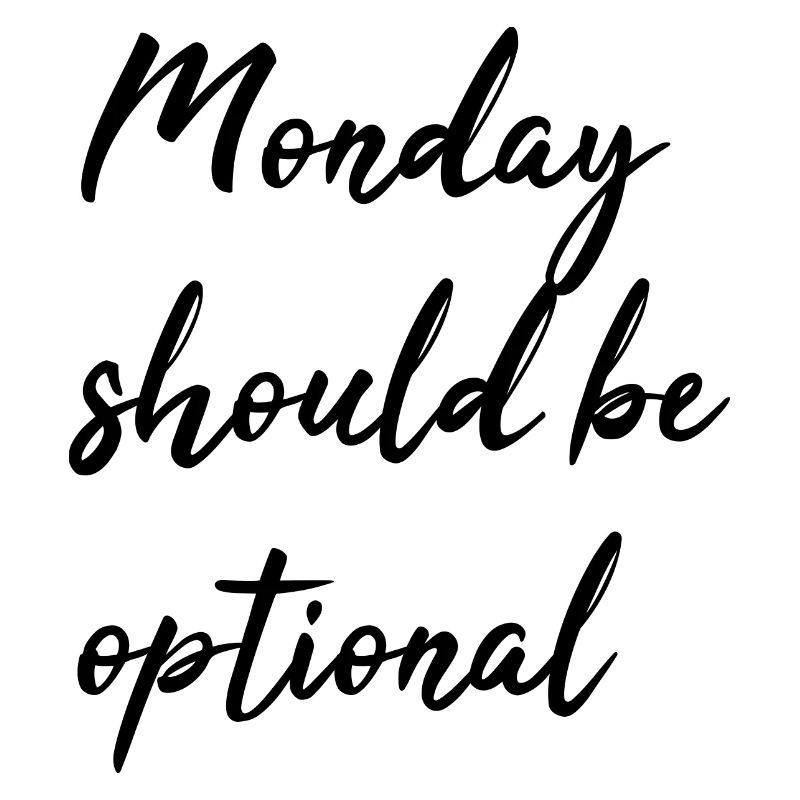 Monday should be optional