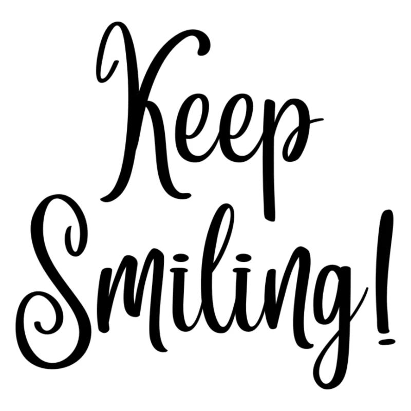 Keep smiling