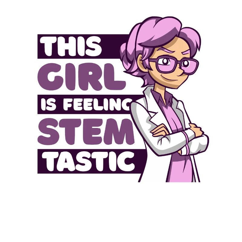 This Girl Is Feeling Stemtastic STEM Scientist