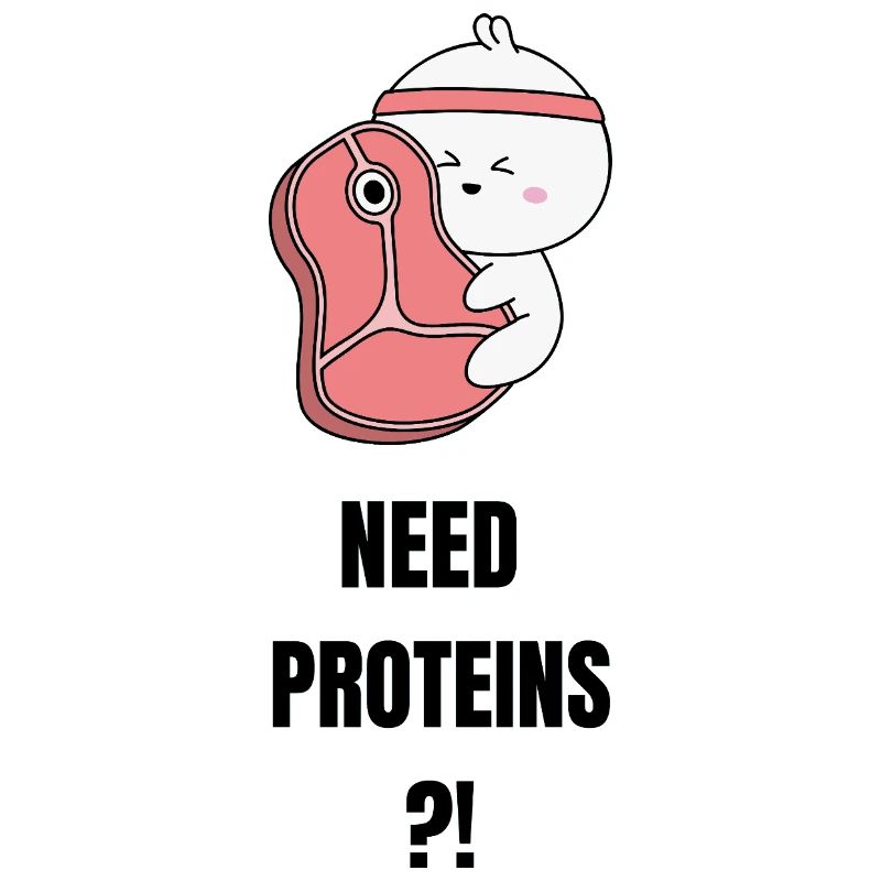 Need Proteins