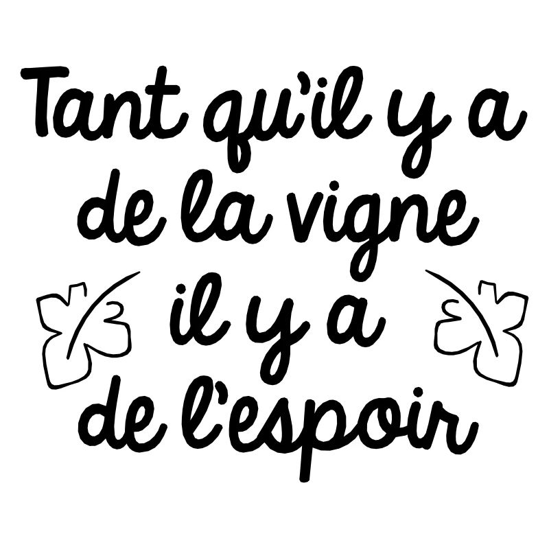 Tant qu'il y a de la vigne