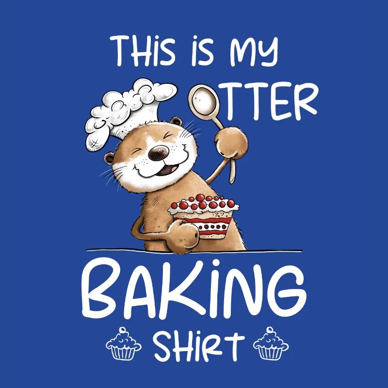 My Otter Baking Shirt Baker Baker Baking Saying