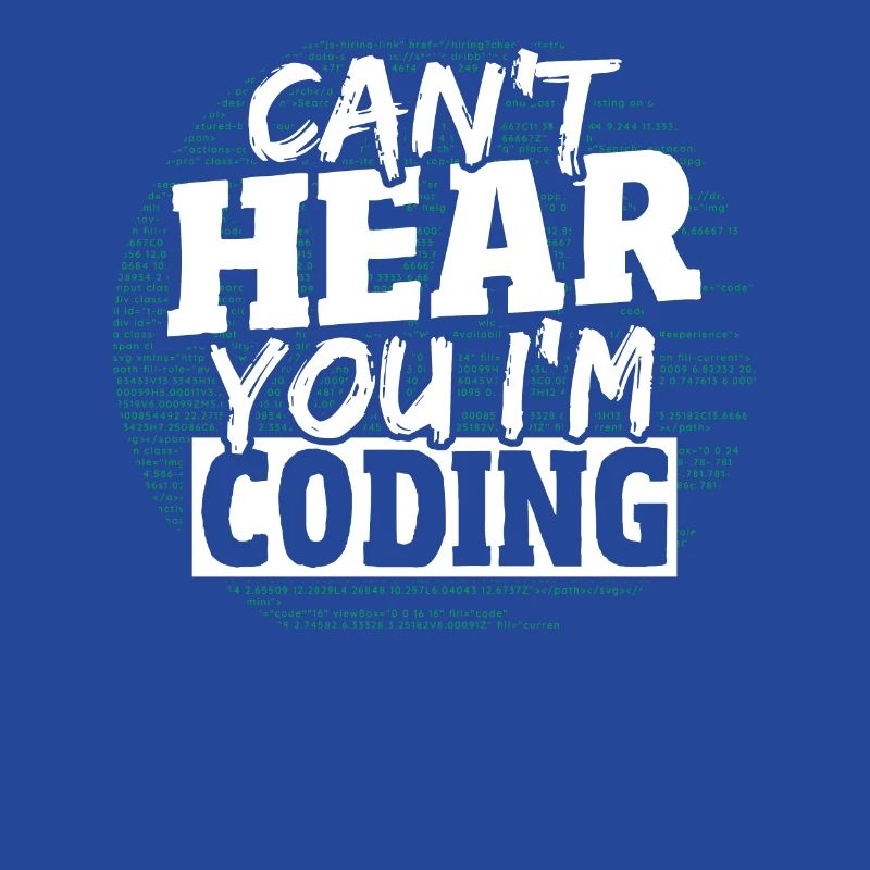 Can't Hear You I'm Coding Programming Programmer