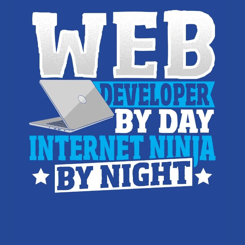 Web Developer By Day Internet Ninja By Night