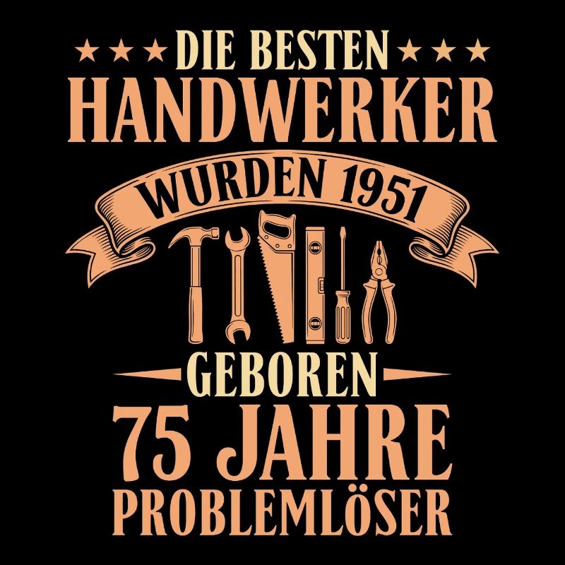 Bester Handwerker 1951 - 75. Geburtstag Geschenk
