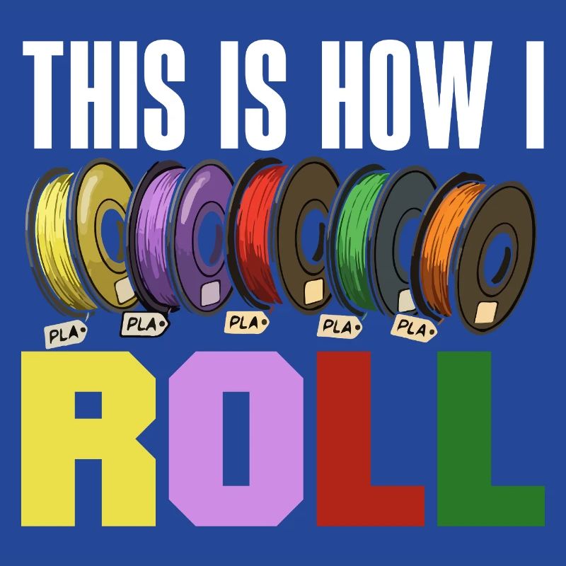 This Is How I Roll 3D Printing Filament Roll