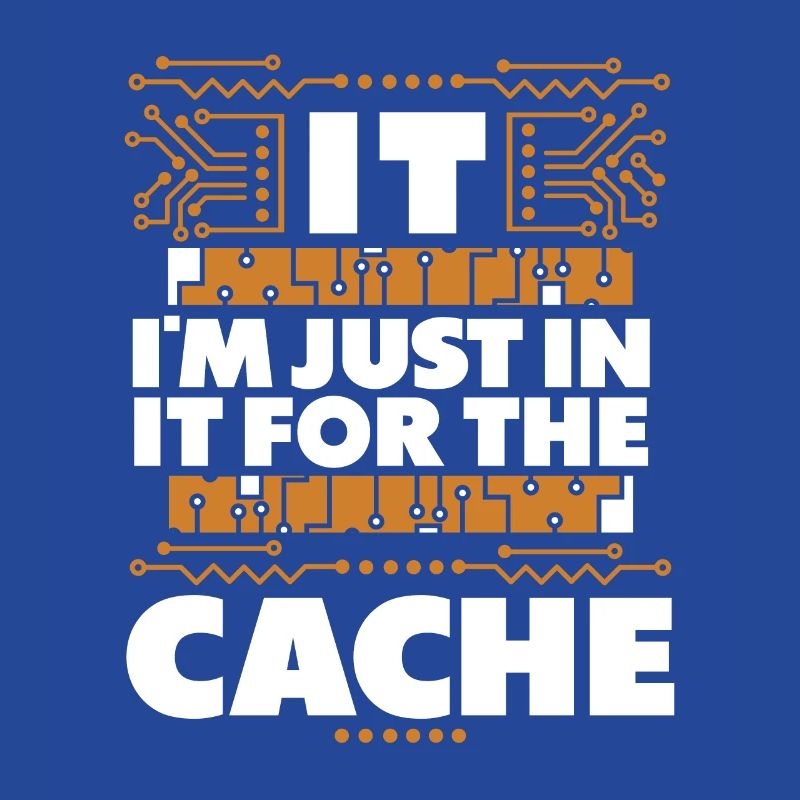 I'm Just In It For The Cache Admin IT Operations