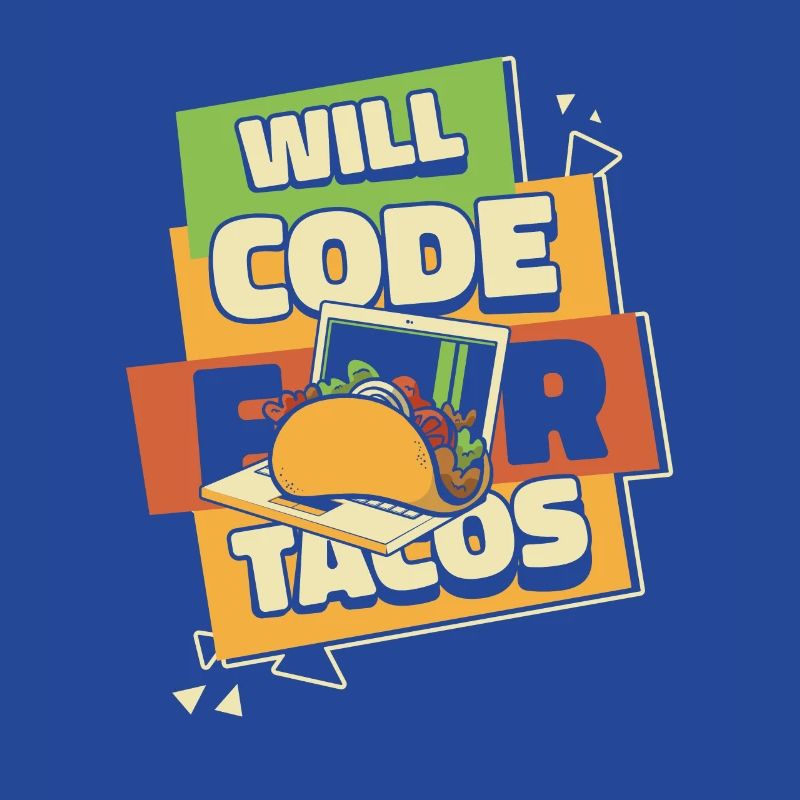 Will Code For Tacos Developer Coder Programmierer