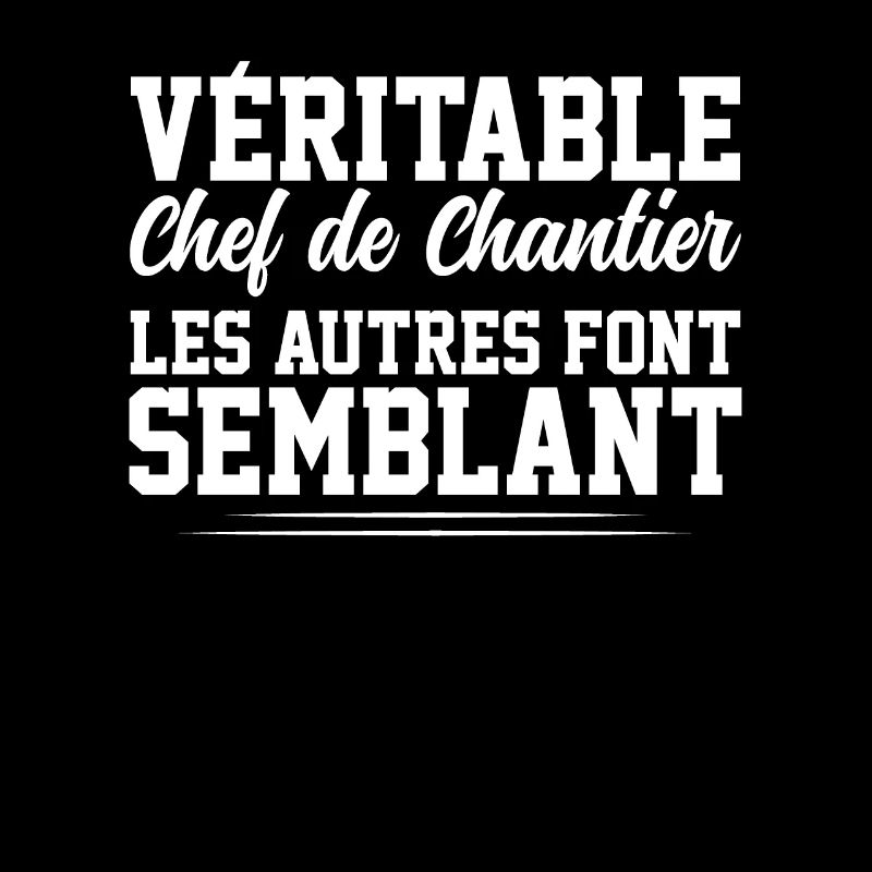 Véritable Chef De Chantier Pas Comme Les Autres