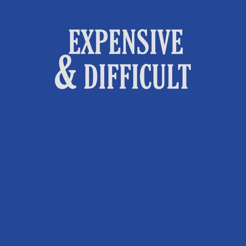 Expensive and difficult